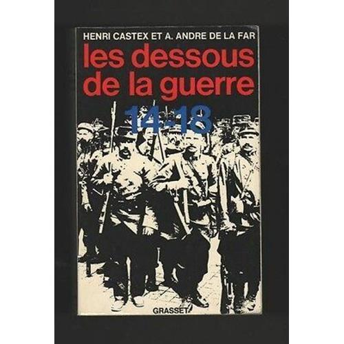 Les Dessous De La Guerre 14 18 Henri Castex A André De La Far Grasset on Productcaster.