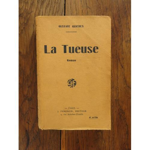 La Tueuse De Gustave Guiches. Paris, Éditions J. Ferenczi, Éditeur.... on Productcaster.