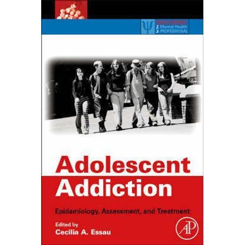 Adolescent Addiction: Epidemiology, Assessment, And Treatment on Productcaster.