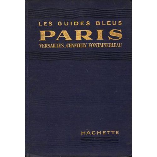 Les Guides Bleus Paris Versailles Chantilly Fontainebleau on Productcaster.