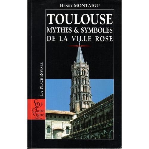 Toulouse - Mythes & Symboles De La Ville Rose on Productcaster.