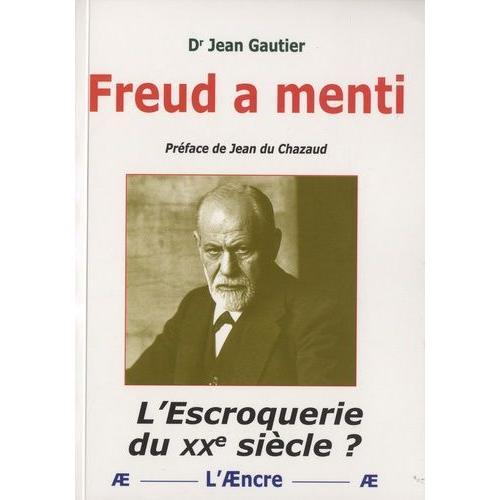 Freud A Menti - L'escroquerie Du Xxe Siècle ? on Productcaster.