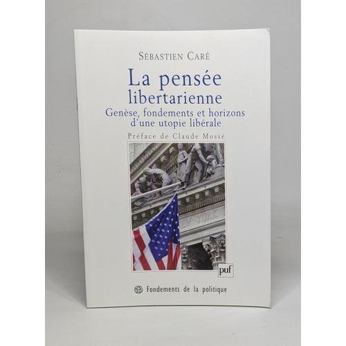 La Pensée Libertarienne : Genèse Fondements Et Horizons D'une Utopi... on Productcaster.