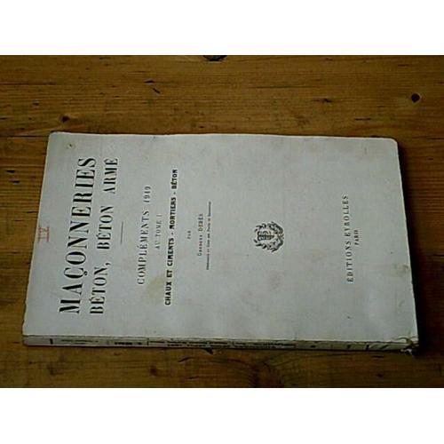 Maçonneries Béton Béton Armé / Compléments 1949 Au Tome I : Chaux E... on Productcaster.