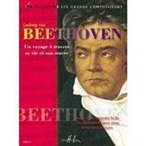 Beethoven : Un Voyage À Travers Sa Vie Et Son Oeuvre - Lemoine on Productcaster.