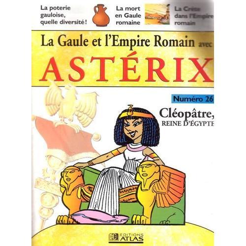 La Gaule Et L'empire Romain Avec Astérix N° 26 : Cleopatre, Reine ... on Productcaster.