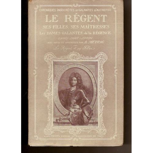 Le Regent. Ses Filles, Ses Maitresses. Les Dames Galantes De La Reg... on Productcaster.