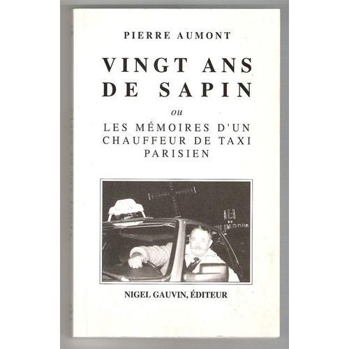 Vingt Ans De Sapin Ou Les Mémoires D'un Chaffeur De Taxi Parisien on Productcaster.