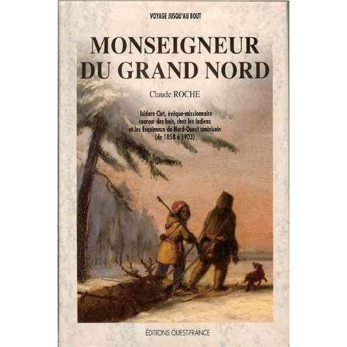 Monseigneur Du Grand Nord - Isidore Clut, Évèque Missionnaire, Cour... on Productcaster.