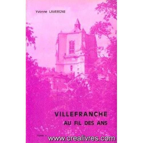 Villefranche Au Fil Des Ans Tome 1: L'histoire De Villefranche De R... on Productcaster.