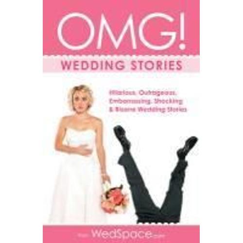 Omg! Wedding Stories: Hilarious, Outrageous, Embarrassing, Shocking... on Productcaster.