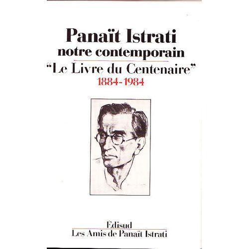 Panaït Istrati, Notre Contemporain - Le Livre Du Centenaire, 1884-1... on Productcaster.