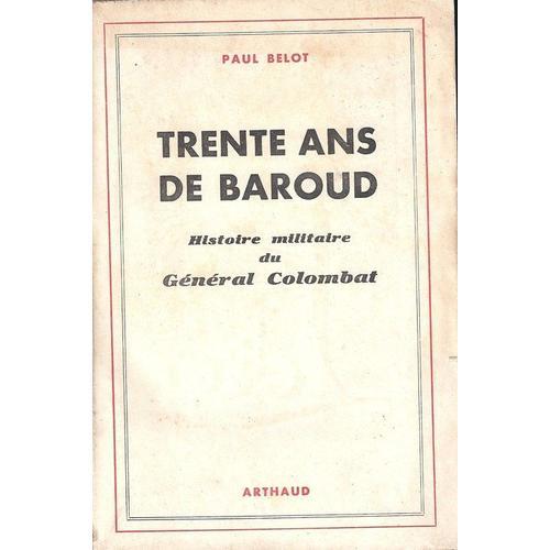 Trente Ans De Baroud - Histoire Militaire Du General Colombat on Productcaster.