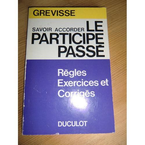 Savoir Accorder Le Participe Passé - Toutes Les Règles Avec Des Exe... on Productcaster.