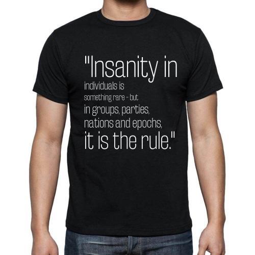 Homme Tee-Shirt - Insanity In Individuals Is Something Rare-But In ... on Productcaster.