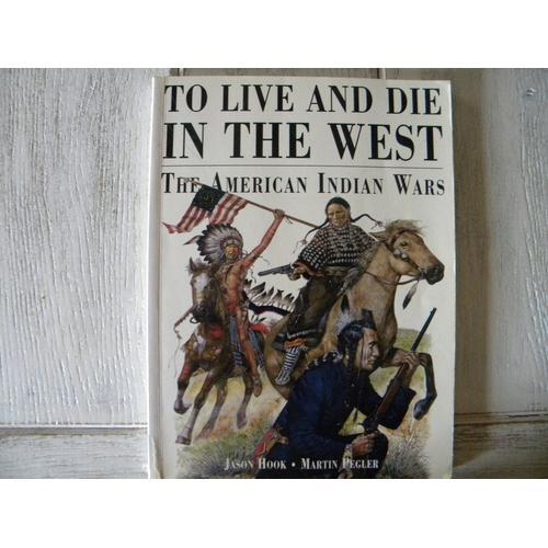 To Live And Die In The West: The American Indian Wars on Productcaster.