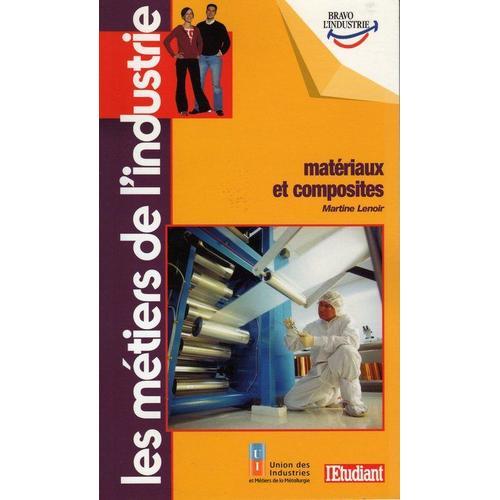 Les Métiers De L'industrie : Matériaux Et Composites on Productcaster.