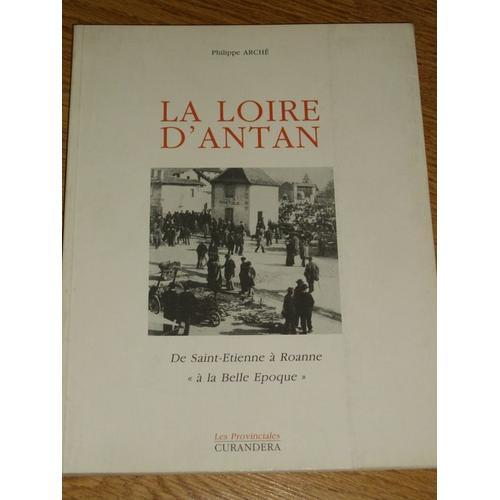 La Loire D'antan De Saint-Etienne À Roanne "À La Belle Époque" La L... on Productcaster.