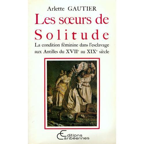 Les Soeurs De Solitude - La Condition Féminine Dans L'esclavage Aux... on Productcaster.