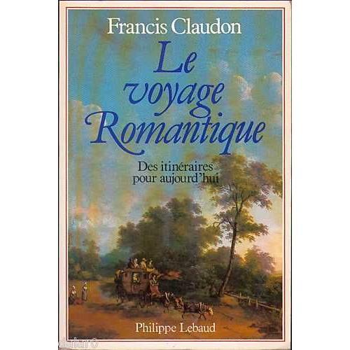 Le Voyage Romantique, Des Itinéraires Pour Aujourd'hui on Productcaster.