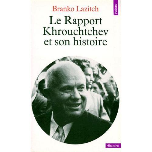 Le Rapport Khrouchtchev Et Son Histoire. Texte Présenté Et Annoté on Productcaster.