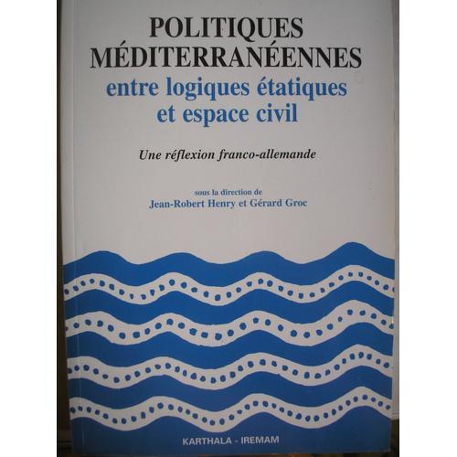 Politiques Méditerranéennes - Entre Logiques Étatiques Et Espace Ci... on Productcaster.