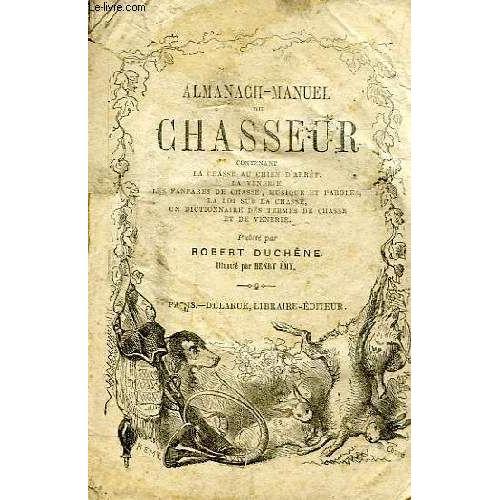 Almanach-Manuel Du Chasseur, Contenant La Chasse Au Chien D'arret, ... on Productcaster.