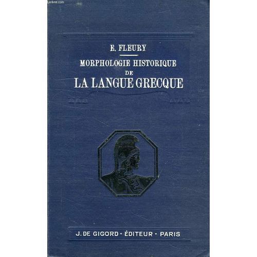 Morphologie Historique De La Langue Grecque, A L'usage Des Candidat... on Productcaster.