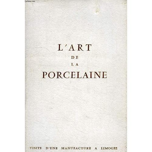 L'art De La Porcelaine, Visite D'une Manufacture A Limoges on Productcaster.