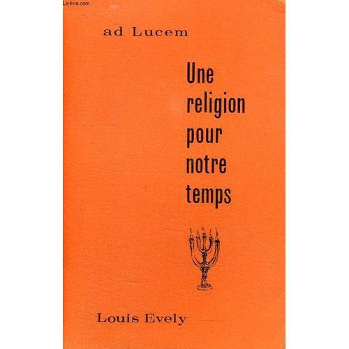 Ad Lucem, Une Religion Pour Notre Temps on Productcaster.