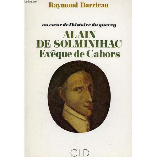 Au Coeur De L'histoire Du Quercy, Alain De Solminihac, Eveque De Ca... on Productcaster.