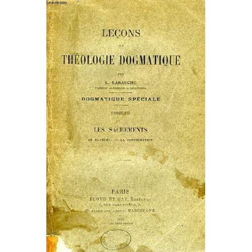 Lecons De Theologie Dogmatique, Dogmatique Speciale, Tome Iii, Les ... on Productcaster.