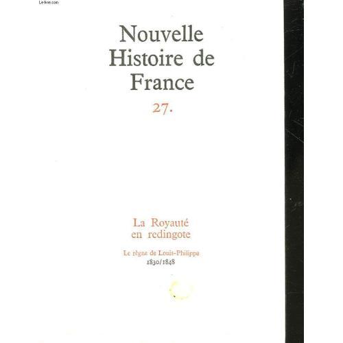 Nouvelle Histoire De France 27 - La Royaute En Redingote - Le Regne... on Productcaster.