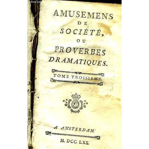 Amusemens De Société, Ou Proverbes Dramatiques. Tomes Iii Et Iv, Rn... on Productcaster.