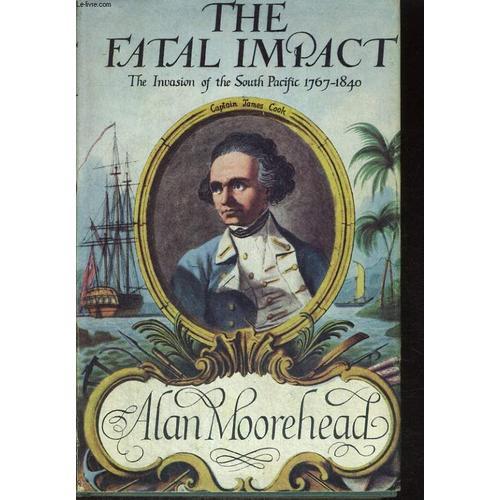 The Fatal Impact, An Account Of The Invasion Of The South Pacific 1... on Productcaster.