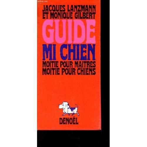 Guide Mi Chien Moitie Pour Maitres Moitie Pour Chiens on Productcaster.