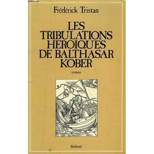 Les Tribulations Heroiques De Balthasar Kober on Productcaster.