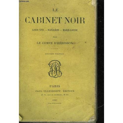 Le Cabinet Noir - Louis 17 - Napoleon - Marie-Louise on Productcaster.