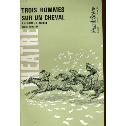 L'avant-Scene - Theatre N° 427 - Trois Hommes Sur Un Cheval, John C... on Productcaster.