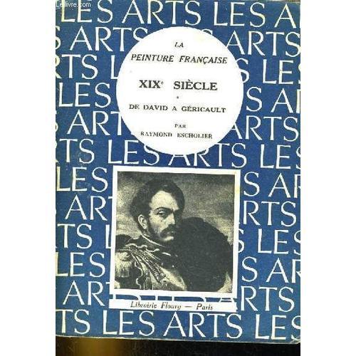 La Peinture Francaise Xixe Siecle De David A Gericault on Productcaster.