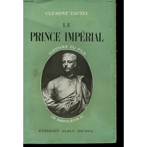 Le Prince Imperial. Histoire Du Fils De Napoleon Iii on Productcaster.