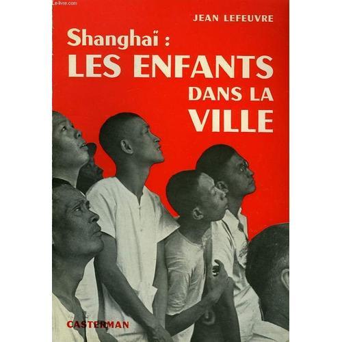 Shanghai, Les Enfants Dans La Ville, Vie Chretienne A Shanghai Et P... on Productcaster.