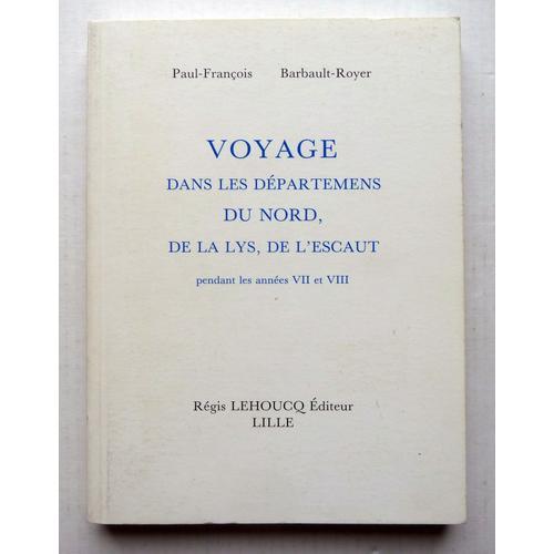 Voyage Dans Les Départemens Du Nord, De La Lys, De L'escaut, Pendan... on Productcaster.