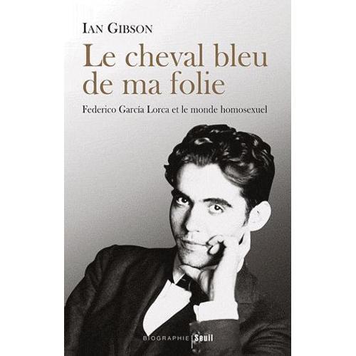 Cheval Bleu De Ma Folie - Federico Garcia Lorca Et Le Monde Homosex... on Productcaster.