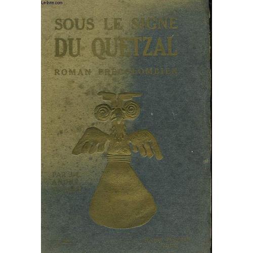 Sous Le Signe Du Quetzal. Roman Pre-Colombien. on Productcaster.