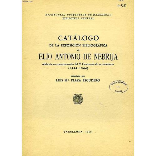 Catalogo De La Exposicion Bibliografica De Elio Antonio De Nebrija,... on Productcaster.