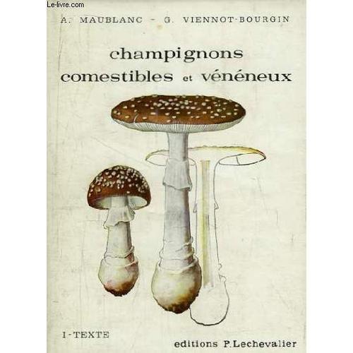 Champignons Comestibles Et Vénéneux. Tome 1 : Texte Général. on Productcaster.