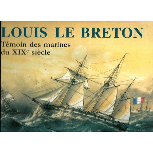 Louis Le Breton, 1818-1866 - Témoin Des Marines Du Xixe Siècle on Productcaster.