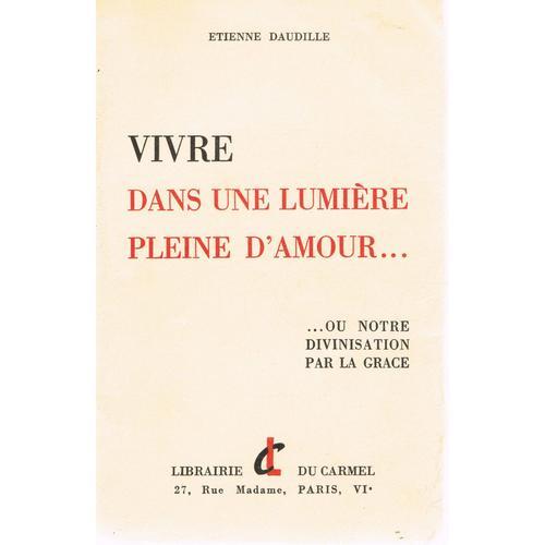 Vivre Dans Une Lumière Pleine D'amour Ou Notre Divinisation Par La ... on Productcaster.