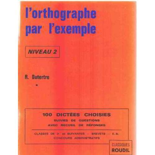 L'orthographe Par L'exemple/ Niveau 2: 100 Dictees Choisies on Productcaster.